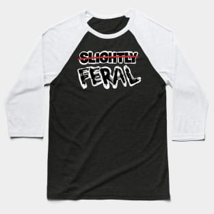 Slightly feral Baseball T-Shirt